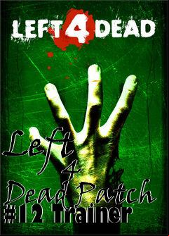 Box art for Left
            4 Dead Patch #12 Trainer