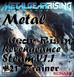 Box art for Metal
              Gear Rising: Revengeance Steam V1.1 +21 Trainer