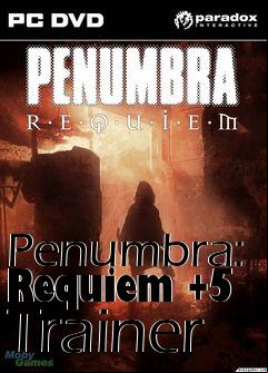 Box art for Penumbra:
Requiem +5 Trainer