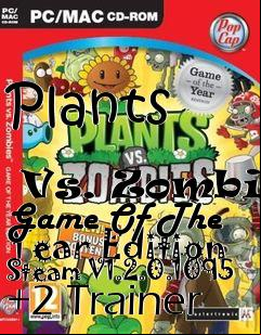 Box art for Plants
            Vs. Zombies Game Of The Year Edition Steam V1.2.0.1095 +2 Trainer