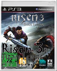 Box art for Risen
3: Titan Lords +15 Trainer