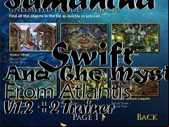 Box art for Samantha
            Swift And The Mystery From Atlantis V1.2 +2 Trainer