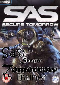 Box art for Sas:
            Secure Tomorrow +5 Trainer