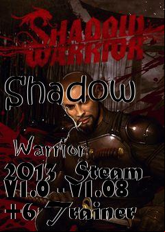 Box art for Shadow
            Warrior 2013 Steam V1.0 - V1.08 +6 Trainer