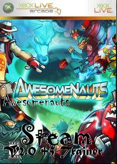 Box art for Awesomenauts
            Steam V2.0 +5 Trainer