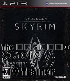 Box art for The
						Elder Scrolls V: Skyrim V1.3.7 +19 Trainer