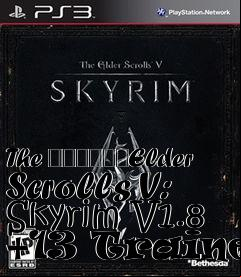 Box art for The
						Elder Scrolls V: Skyrim V1.8 +13 Trainer