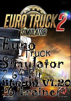 Box art for Euro
            Truck Simulator 2 64 Bit Steam V1.20.1s +6 Trainer