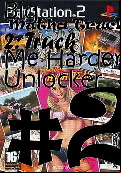 Box art for Big
      Mutha Truckers 2: Truck Me Harder Unlocker #2