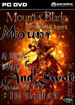 Box art for Mount
            & Blade: With Fire And Sword Steam V1.139 +10 Trainer