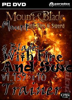 Box art for Mount
            & Blade: With Fire And Sword V1.139 +10 Trainer