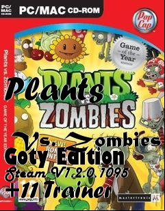 Box art for Plants
            Vs. Zombies Goty Edition Steam V1.2.0.1095 +11 Trainer