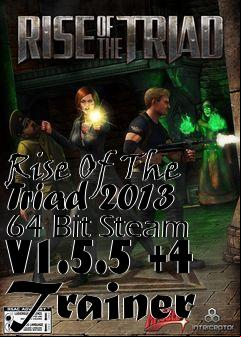 Box art for Rise
Of The Triad 2013 64 Bit Steam V1.5.5 +4 Trainer