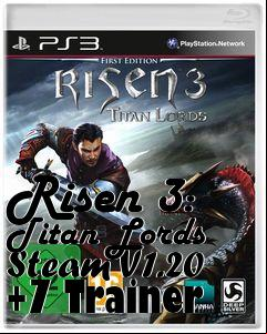 Box art for Risen
3: Titan Lords Steam V1.20 +7 Trainer