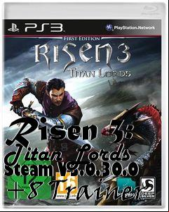 Box art for Risen
3: Titan Lords Steam V3.0.30.0 +8 Trainer