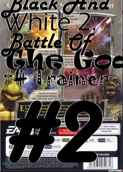 Box art for Black
And White 2: Battle Of The Gods +4 Trainer #2