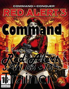 Box art for Command
            & Conquer: Red Alert 3 V1.03 +13 Trainer