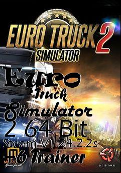 Box art for Euro
            Truck Simulator 2 64 Bit Steam V1.24.2.2s +6 Trainer