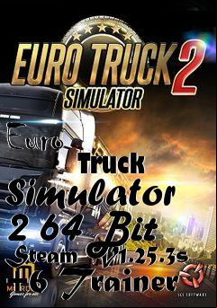 Box art for Euro
            Truck Simulator 2 64 Bit Steam V1.25.3s +6 Trainer