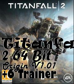 Box art for Titanfall
2 64 Bit Origin V1.01 +6 Trainer