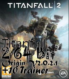 Box art for Titanfall
2 64 Bit Origin V2.0.2.1 +10 Trainer