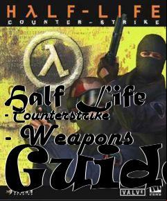 Box art for Half Life - Counterstrike - Weapons Guide