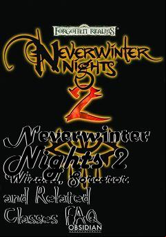 Box art for Neverwinter Nights 2 Wizard, Sorceror and Related Classes FAQ