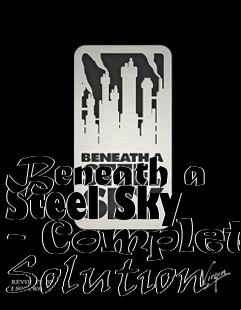 Box art for Beneath a Steel Sky - Complete Solution