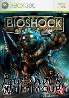 Box art for BioShock Walkthrough