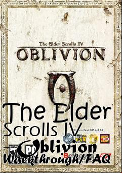 Box art for The Elder Scrolls IV - Oblivion Walkthrough/FAQ