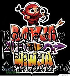 Box art for Bowja the Ninja 2 - In Bigman