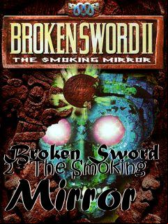 Box art for Broken Sword 2 - The Smoking Mirror