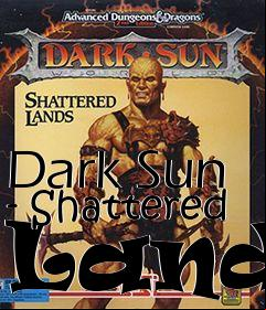 Box art for Dark Sun - Shattered Lands