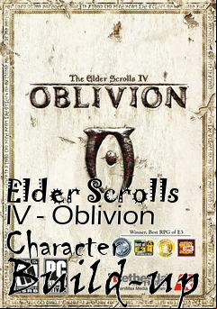 Box art for Elder Scrolls IV - Oblivion Character Build-up